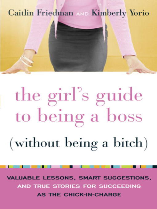 Title details for The Girl's Guide to Being a Boss (Without Being a Bitch) by Caitlin Friedman - Wait list